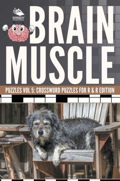 Cover for Speedy Publishing LLC · Brain Muscle Puzzles Vol 5: Crossword Puzzles for R &amp; R Edition (Pocketbok) (2015)