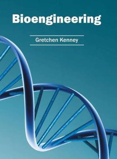 Cover for Gretchen Kenney · Bioengineering (Hardcover Book) (2016)