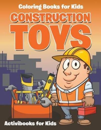 Cover for Activibooks For Kids · Construction Toys (Paperback Book) (2016)