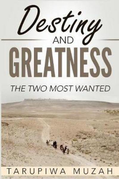 Cover for Tarupiwa Muzah · Destiny and Greatness (Paperback Book) (2016)