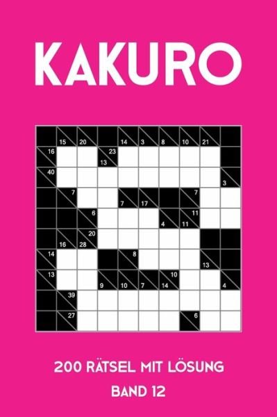 Cover for Tewebook Kakuro · Kakuro 200 Ratsel mit Loesung Band 12 (Paperback Book) (2019)
