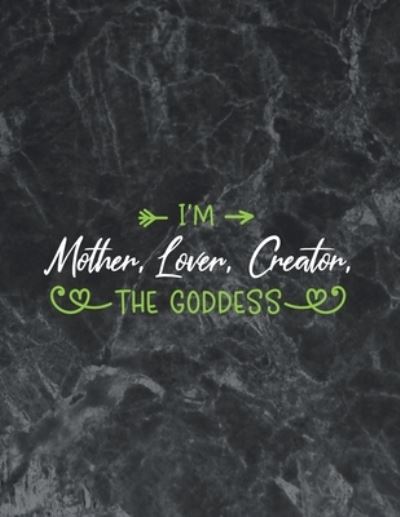 Cover for Thefeel Publishing · I'm mother, lover, creator, the goddess (Paperback Book) (2019)