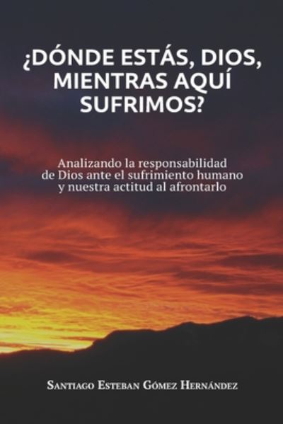 Cover for Santiago Esteban Gomez Hernandez · ?Donde estas, Dios, mientras aqui sufrimos? (Paperback Book) (2019)