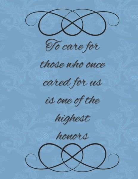 Cover for Cottage Garden Publishing · To Care for Those Who Once Cared for Us is One of the Highest Honors (Paperback Book) (2019)
