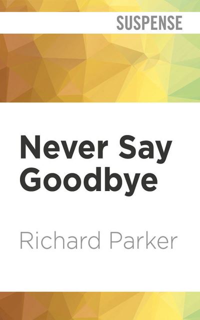 Cover for Richard Parker · Never Say Goodbye (CD) (2021)