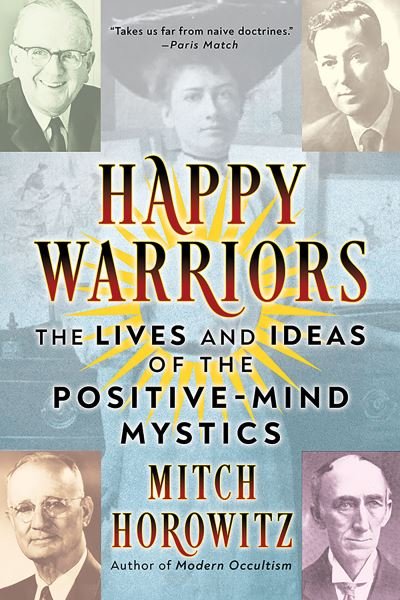 Cover for Mitch Horowitz · Happy Warriors: The Lives and Ideas of the Positive-Mind Mystics (Paperback Bog) (2024)
