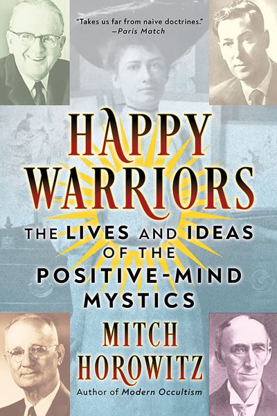 Cover for Mitch Horowitz · Happy Warriors: The Lives and Ideas of the Positive-Mind Mystics (Paperback Book) (2024)