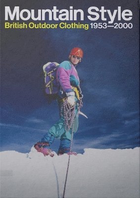 Henry Iddon · Mountain Style: British Outdoor Clothing 1953-2000 (Hardcover Book) (2024)