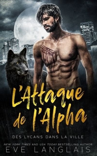 Attaque de L'Alpha - Eve Langlais - Boeken - Eve Langlais - 9781773843759 - 24 januari 2023