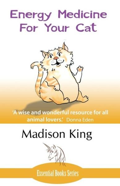 Cover for Madison King · Energy Medicine for Your Cat: An essential guide to working with your cat in a natural, organic, 'heartfelt' way (Taschenbuch) (2015)
