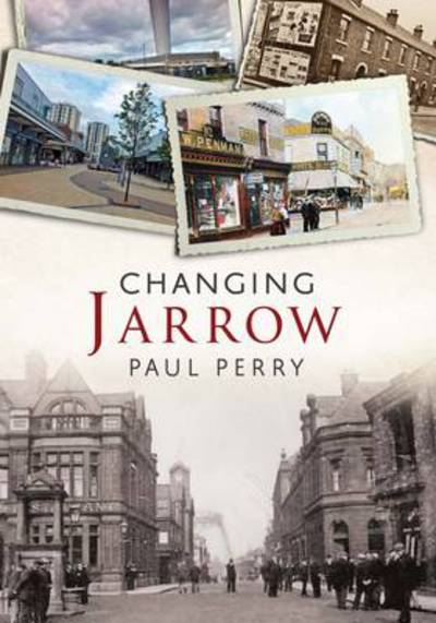 Jarrow:Changing Times - Paul Perry - Inne -  - 9781781552759 - 1 listopada 2013