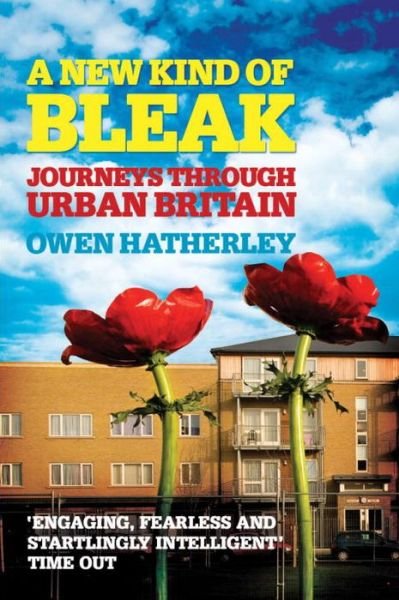 Cover for Owen Hatherley · A New Kind of Bleak: Journeys through Urban Britain (Pocketbok) [2 Revised edition] (2013)