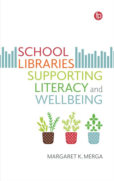 Cover for Margaret K. Merga · School Libraries Supporting Literacy and Wellbeing (Paperback Book) (2022)