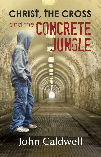 Cover for John Caldwell · Christ the Cross and the Concrete Jungle (Paperback Book) (2015)