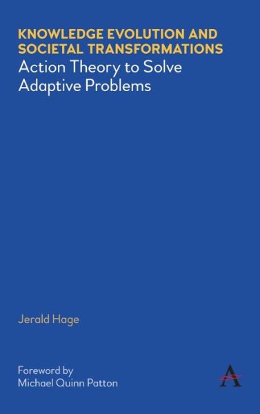 Cover for Jerald Hage · Knowledge Evolution and Societal Transformations: Action Theory to Solve Adaptive Problems (Hardcover Book) (2020)