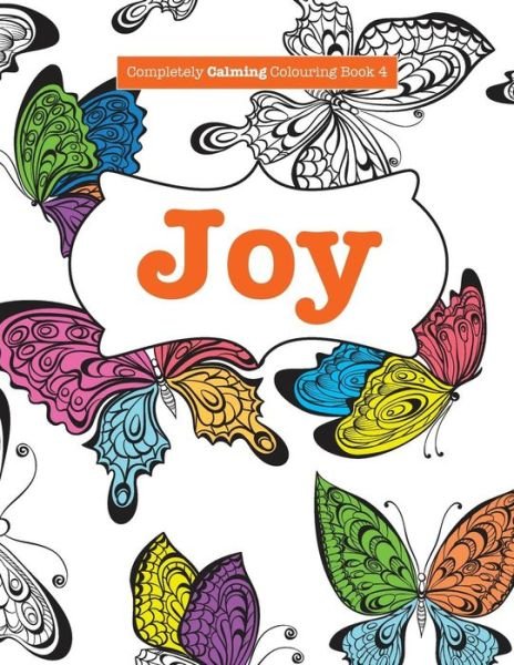Cover for Elizabeth James · Completely Calming Colouring Book 4: Joy (Paperback Bog) (2015)