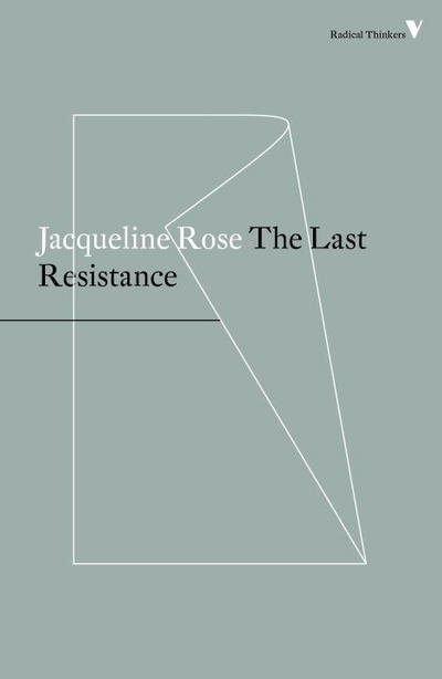 Cover for Jacqueline Rose · The Last Resistance - Radical Thinkers (Pocketbok) (2017)