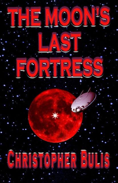 Cover for Christopher Bulis · The Moon's Last Fortress (Pocketbok) (2020)