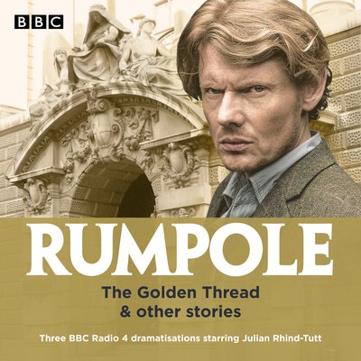 Cover for John Mortimer · Rumpole: The Golden Thread &amp; other stories: Three BBC Radio 4 dramatisations (Hörbuch (CD)) [Unabridged edition] (2019)