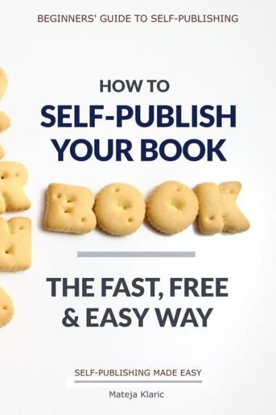 Cover for Mateja Klaric · How to Self-Publish Your Book (Taschenbuch) (2018)