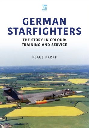 Cover for Klaus Kropf · German Starfighters: The Story in Colour: Training and Service - Historic Military Aircraft Series (Paperback Book) (2023)