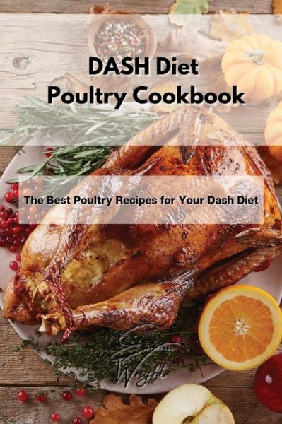 Cover for Emma Wright · DASH Diet Poultry Cookbook (Paperback Book) (2021)