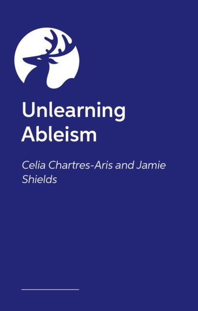 Cover for Jamie Shields · Unlearning Ableism: The Ultimate, No-Nonsense Guide to Understanding Disability and Unlearning Ableism (Paperback Book) (2025)
