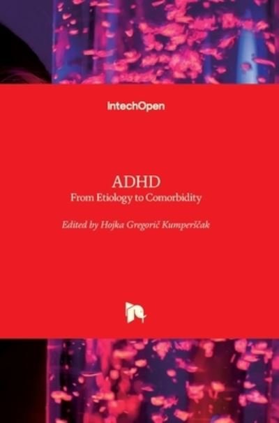 Cover for Hojka Gregoric Kumperscak · ADHD: From Etiology to Comorbidity (Gebundenes Buch) (2021)