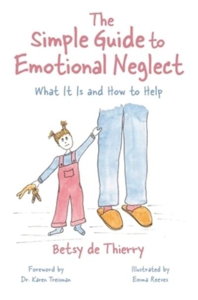 Cover for Betsy De Thierry · The Simple Guide to Emotional Neglect: What It Is and How to Help - Simple Guides (Paperback Bog) (2023)