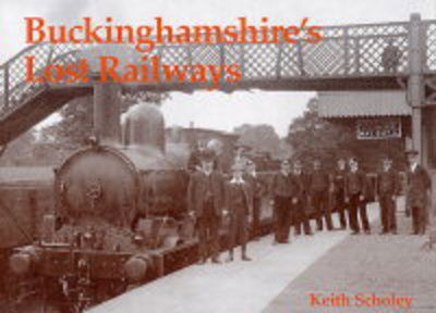 Cover for Keith Scholey · Buckinghamshire's Lost Railways (Paperback Book) (2004)