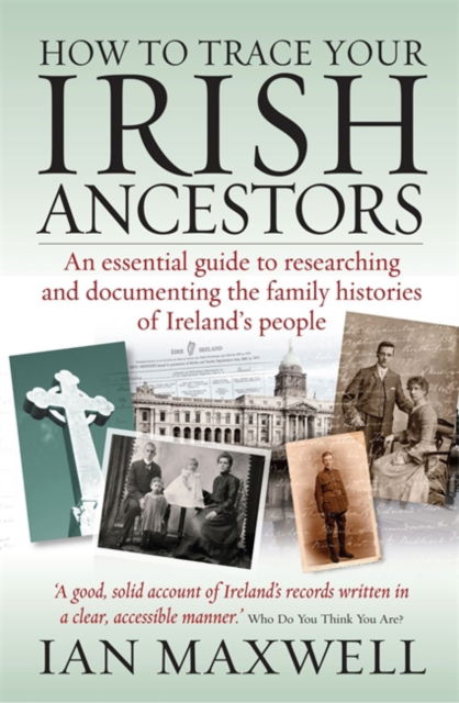 Cover for Ian Maxwell · How to Trace Your Irish Ancestors 2nd Edition: An Essential Guide to Researching and Documenting the Family Histories of Ireland's People (Paperback Book) [2 Revised edition] (2009)