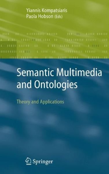 Cover for Yiannis Kompatsiaris · Semantic Multimedia and Ontologies: Theory and Applications (Gebundenes Buch) [2008 edition] (2008)