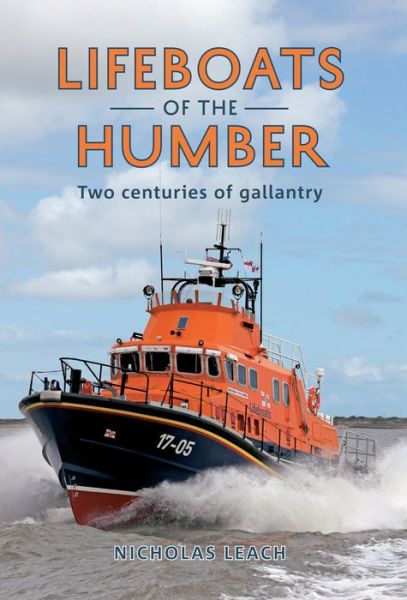 Cover for Nicholas Leach · Lifeboats of the Humber: Two Centuries of Gallantry (Paperback Book) [UK edition] (2010)