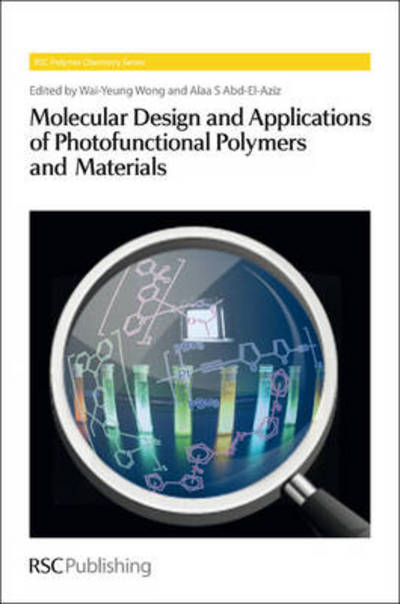 Cover for Wai-yeung Wong · Molecular Design and Applications of Photofunctional Polymers and Materials - Polymer Chemistry Series (Hardcover Book) (2012)