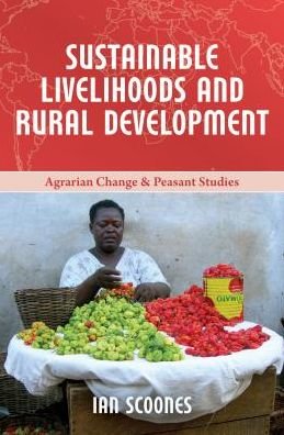 Cover for Scoones, Ian (Research Fellow, Institute of Development Studies (IDS)) · Sustainable Livelihoods and Rural Development - Agrarian Change &amp; Peasant Studies (Paperback Book) (2015)