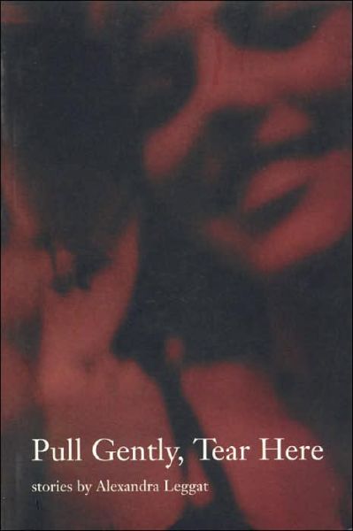 Cover for Alexandra Leggat · Pull Gently, Tear Here (Paperback Book) (2001)