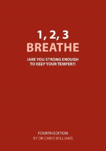 1 2 3 Breathe : Are you strong enough to keep your temper (previous title) - Christopher Williams - Bøger - Five Areas Limited - 9781906564759 - 1. februar 2020
