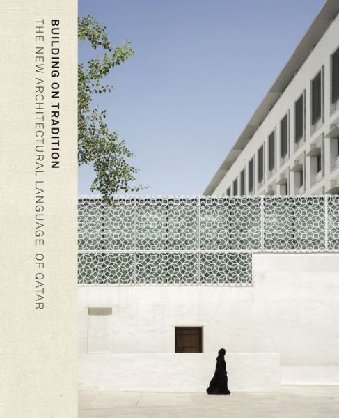 Cover for Ruth Slavid · Building on Tradition: Contemporary Qatari Architecture (Hardcover Book) (2020)