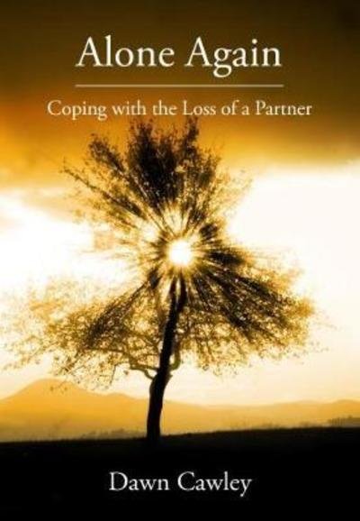 Cover for Dawn Cawley · Alone Again: Coping with the Loss of a Partner (Pocketbok) (2018)