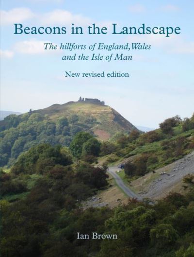 Cover for Ian Brown · Beacons in the Landscape: The Hillforts of England, Wales and the Isle of Man: Second Edition (Pocketbok) (2021)