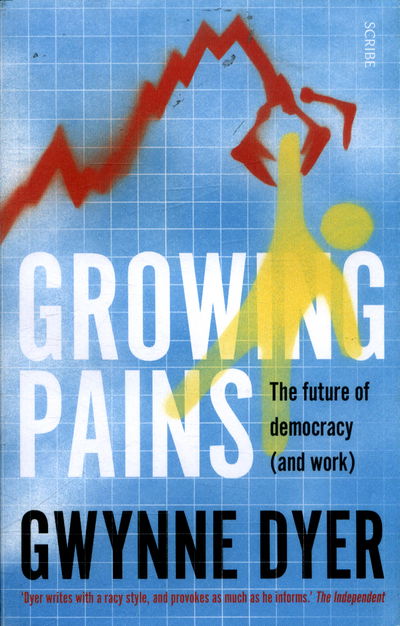 Cover for Gwynne Dyer · Growing Pains: the future of democracy (and work) (Paperback Book) (2018)