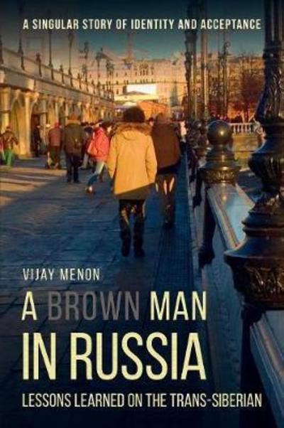 Cover for Vijay Menon · A Brown Man in Russia : Lessons Learned on the Trans-Siberian (Paperback Book) (2018)