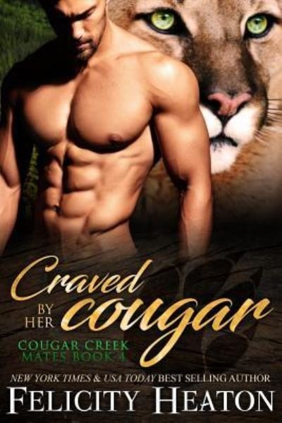 Cover for Felicity Heaton · Craved by her Cougar: Cougar Creek Mates Shifter Romance Series - Cougar Creek Mates Shifter Romance (Taschenbuch) (2018)
