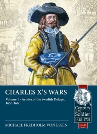 Cover for Michael Fredholm von Essen · Charles X's Wars Volume 1: The Swedish Deluge, 1655-1660 - Century of the Soldier (Paperback Bog) (2021)