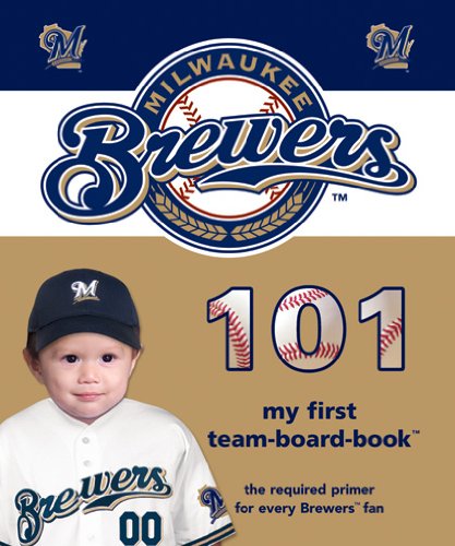 Cover for Brad M. Epstein · Milwaukee Brewers 101 (101 My First Team-board-books) (Board book) (2007)