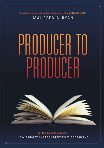 Cover for Maureen A. Ryan · Producer to Producer: A Step-by-Step Guide to Low Budget Independent Film Producing (Paperback Book) (2010)