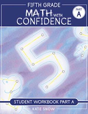 Cover for Kate Snow · Fifth Grade Math with Confidence Student Workbook A - Math with Confidence (Paperback Book) (2025)