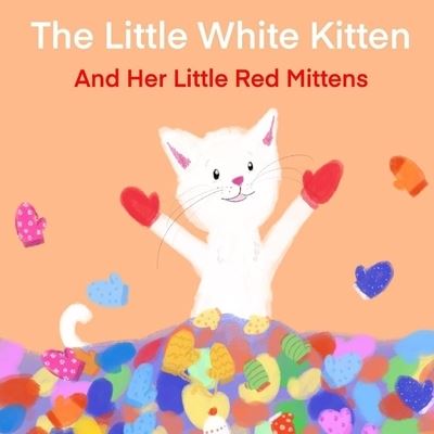 Cover for Terrie Sizemore · The Little White Kitten and Her Little Red Mittens (Paperback Book) (2019)