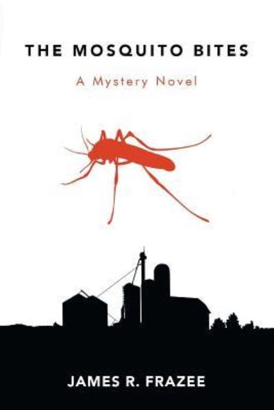 Cover for James R Frazee · The Mosquito Bites: A Mystery Novel (Paperback Book) (2018)