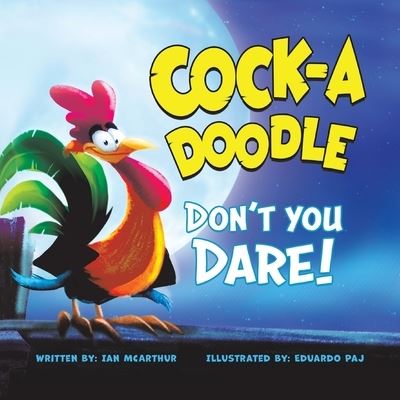 Cover for Ian McArthur · Cock-a-Doodle Don't You Dare! (Paperback Book) (2021)